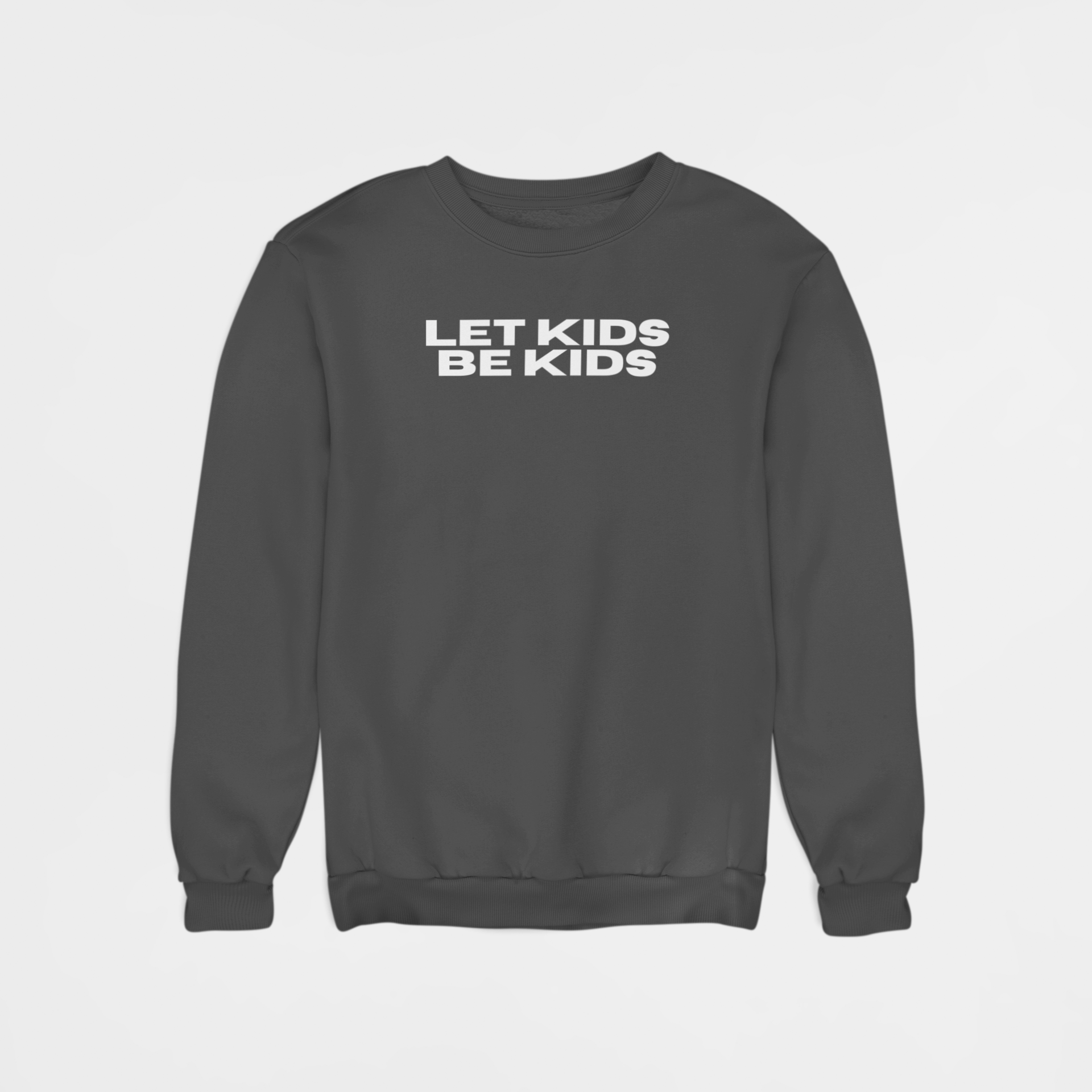 LET KIDS BE KIDS SWEATSHIRT